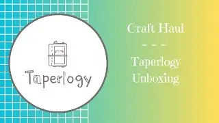 Craft Haul :: #TAPERLOGY Unboxing | Affiliate Collaboration