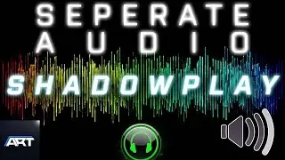 How to separate audio with Shadowplay (Teamspeak/Skype)