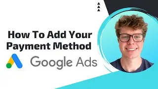 Google Ads: How To Add Your First Payment Method (2023)