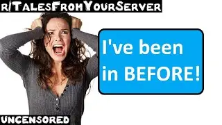 r/TalesFromYourServer | Ep. 10 | "I've been in BEFORE!"