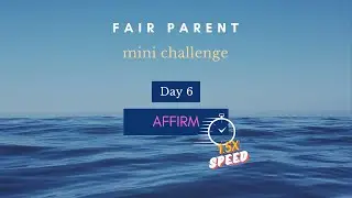 Fair Parent Mini Challenge - Day 6! FAST VERSION!