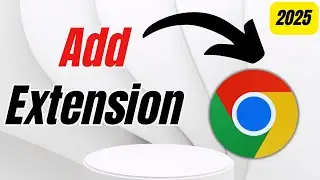 How to Add Extension in Chrome | Step by Step - 2025 Tutorial