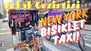 NEW YORK BİSİKLET TAXİ GEZİSİ VE ALİ BABA RESTAURANT ZİYARETİ