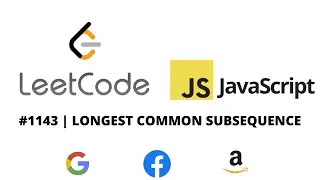 LEETCODE 1143 (JAVASCRIPT) | LONGEST COMMON SUBSEQUENCE | CODING INTERVIEW PREP
