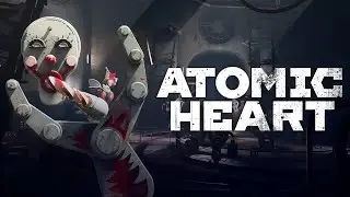 Atomic Heart - Часть 11