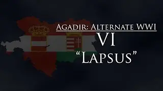 Agadir: Alternate WW1 - Episode VI: 