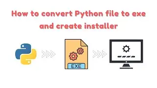 How to convert Python file to exe and create installer? | Python tips | Part 1