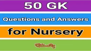 GK Questions and Answers for Nursery Kids (50 Questions)