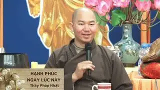 Hạnh phúc không cần đợi - Thầy Pháp Nhật