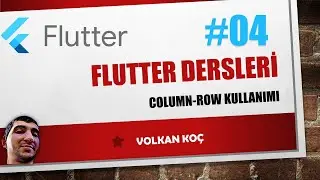 Flutter Dersleri-4 Column-Row Kullanımı