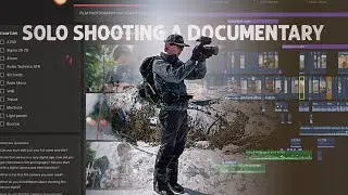 How to Shoot a Professional Documentary Entirely by YOURSELF! [start to finish]