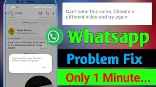 Can't Send This Video Choose A Different Video And Try Again Whatsapp || Whatsapp Problem Fix