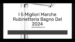 I 5 Migliori Marche Rubinetteria Bagno Del 2024