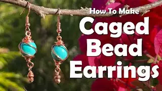 Caged Bead Earrings: Easy Wire Work Jewelry Tutorial