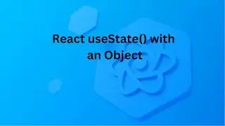 React Tutorial #4  React useState with an Object