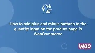 How to Add Plus and Minus Quantity Input Buttons on the Product Page in WooCommerce - FME ADDONS