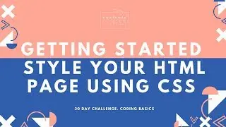 Getting Started: Intro To CSS And How To Style Your HTML Using CSS
