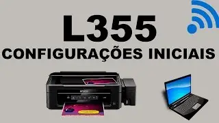 L355 - L380 - L365 Epson - Configurar Wi Fi e Testes