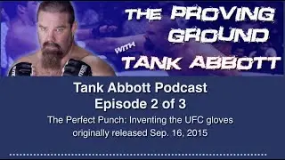 Tank Abbott Podcast Ep 02: Inventing the UFC Gloves & Ronda Rousey Challenge