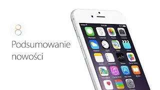 iOS 8 - Podsumowanie nowości i recenzja