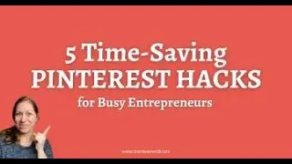 5 Time-Saving Pinterest Hacks for Busy Entrepreneurs