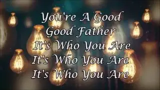 Good Good Father by Chris Tomlin (Lyrics)