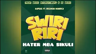 SWIRIRIRI - KAPEKE ft RICKMAN MANRICK ( Lyrics Video )