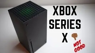 The Xbox Series X: NOT GOOD