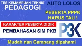 PPPK 2021 : kompetensi teknis - pedagogi - karakter peserta didik- Pembahasan SIMPKB karakteristik
