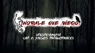 Worale que miedo (regresamos) - Cap 7 // Juegos paranormales