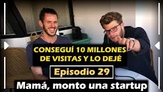 I reached 10 Million views and left youtube 😱 EPISODE 29 W/ MAKEAVENTURAS | MAMÁ, MONTO UNA STARTUP