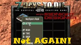 E08 - 7 Days to Die Alpha 12 - Not AGAIN!