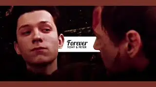 tony stark & peter parker | forever [ IW SPOILERS ]