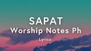 SAPAT - Worship Notes PH | Godly Lyrics (Lyrics Video)
