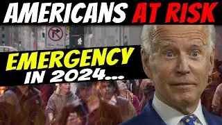 EMERGENCY…Americans Will Experience The Pain In 2024 (US AT RISK)