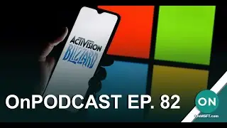 OnPodcast Episode 82: UK question Activision deal, To-Do in Outlook, unified Surface hardware