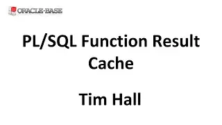Efficient Function Calls From SQL (Part 3) : PL/SQL Function Result Cache