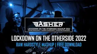 Basher - Lockdown On The Otherside 2022 (Mashup)