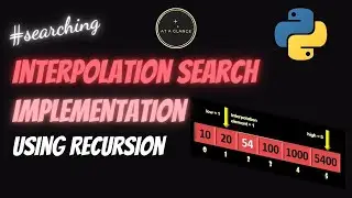 Interpolation Search Implementation using Recursion in Python | At A Glance! | 