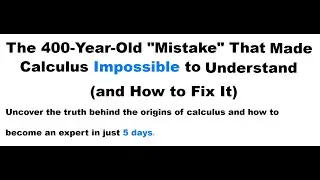 The 400-Year-Old "Mistake" That Made Calculus Impossible to Understand (and How to Fix It!)