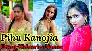Pihu Kanojia  Top Uncut Webseries Names//SR Clubz