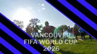 THE WORLD CUP 2026 IS COMING TO VANCOUVER🇨🇦