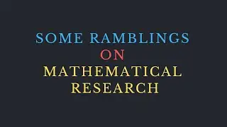 What is Mathematical Research? (Some Ramblings of a Pure Mathematician)