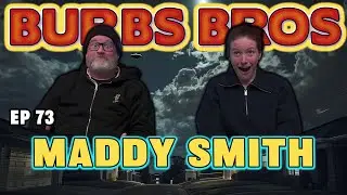 MADDY SMITH | BURBS BROS | EP 73