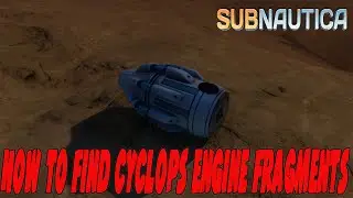 Subnautica: Easiest Way to Get Cyclops Engine Fragments