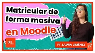 Cómo matricular usuarios de forma masiva en Moodle
