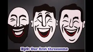 E9: Our first threesome ft Situl