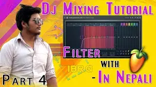 Dj Mixing Tutorial Filtering on FL Studio in NEPALI Part 04
