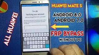 Huawei Mate S frp bypass Without pc |All Huawei frp bypass Android 7.0|Huawei Android 8.0 frp unlock