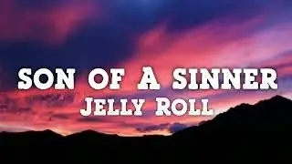 Jelly Roll - Son Of A Sinner (Lyrics